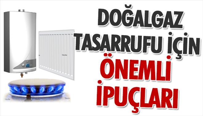 Doğalgaz Tasarrufu İçin Püf Noktalar